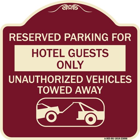 Signmission Reserved Parking for Hotel Guests Unauthorized Vehicles Towed Away Alum, 18" x 18", BU-1818-23098 A-DES-BU-1818-23098